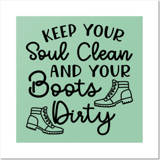 Keep Your Soul Clean And Your Boots Dirty Hiking Posters and Art